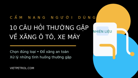 10 câu hỏi thường gặp về xăng ô tô và xe máy