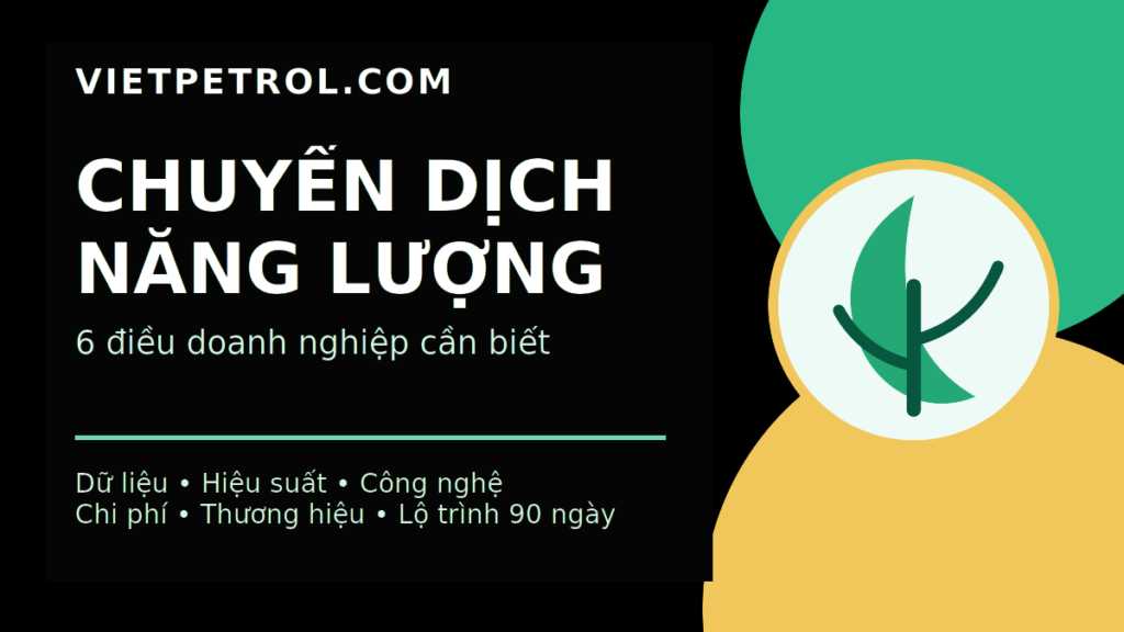 Chuyển dịch năng lượng: 6 điều doanh nghiệp cần biết
